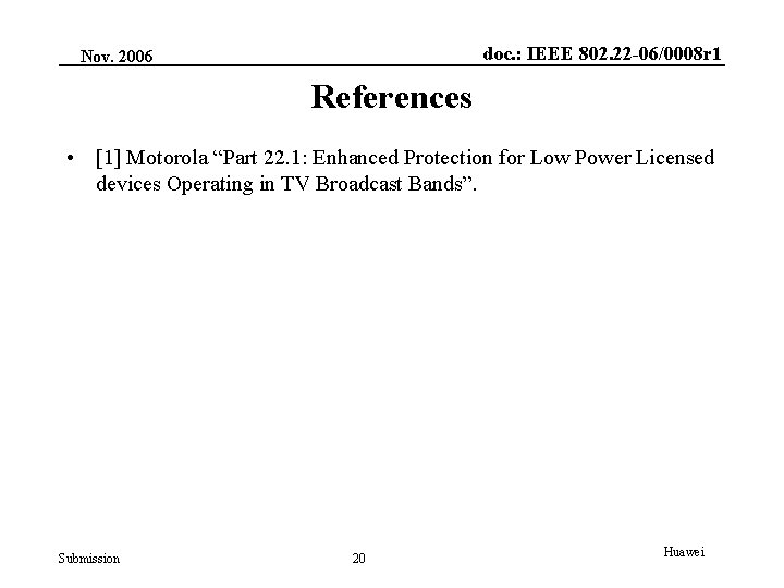 doc. : IEEE 802. 22 -06/0008 r 1 Nov. 2006 References • [1] Motorola