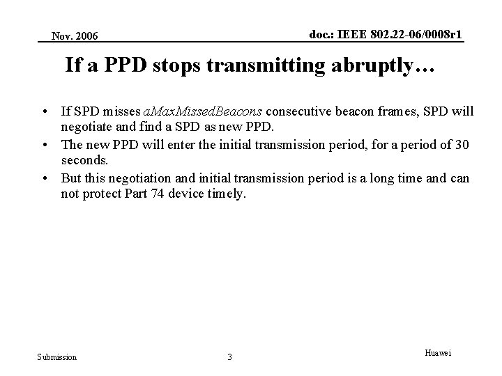 doc. : IEEE 802. 22 -06/0008 r 1 Nov. 2006 If a PPD stops