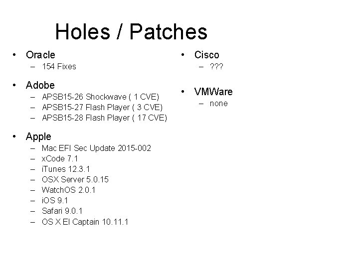 Holes / Patches • Oracle – 154 Fixes • Adobe – APSB 15 -26