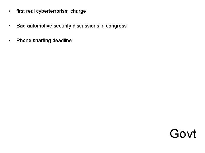  • first real cyberterrorism charge • Bad automotive security discussions in congress •