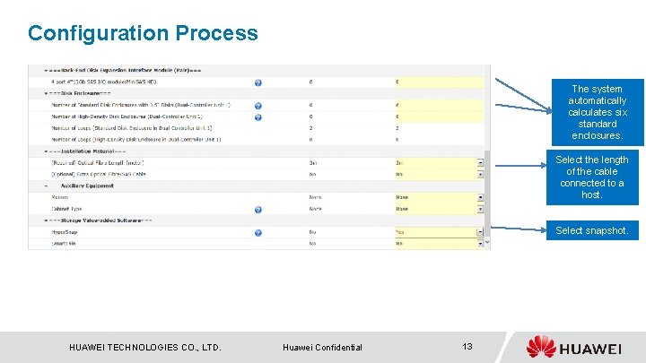 Configuration Process The system automatically calculates six standard enclosures. Select the length of the