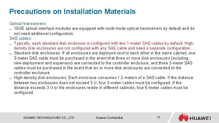 Precautions on Installation Materials Optical transceivers: ▬ 10 GE optical interface modules are equipped