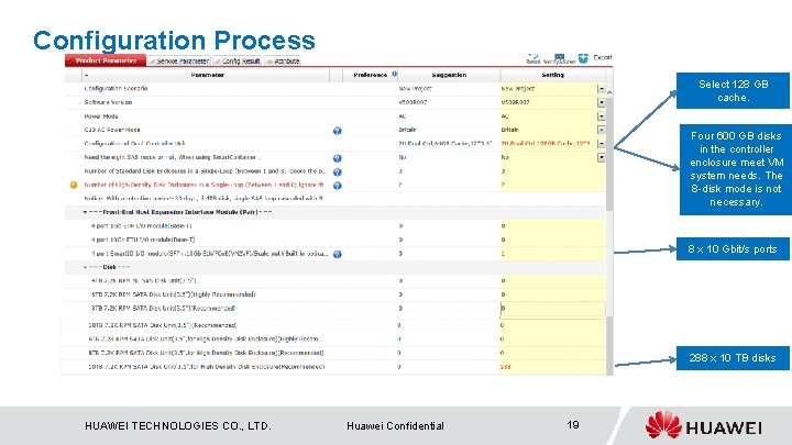 Configuration Process Select 128 GB cache. Four 600 GB disks in the controller enclosure