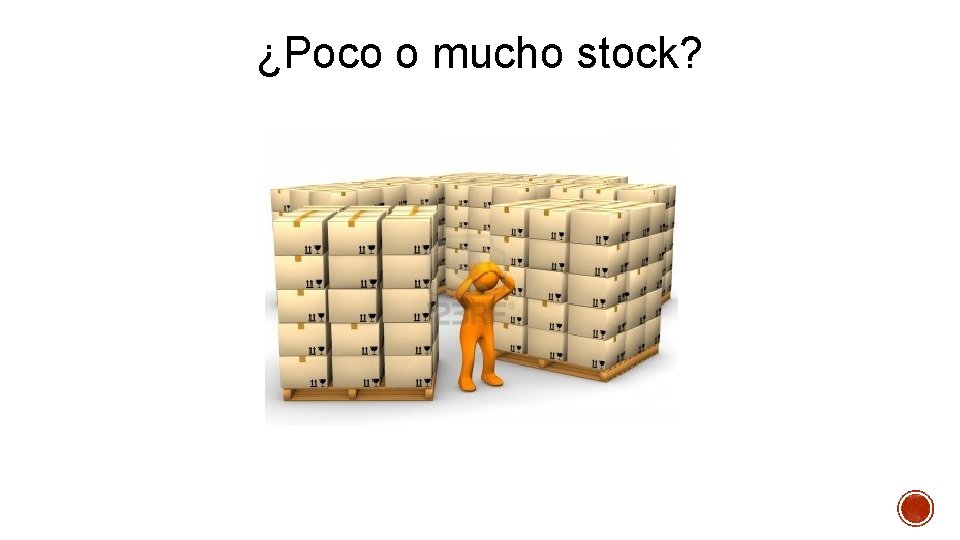 ¿Poco o mucho stock? 