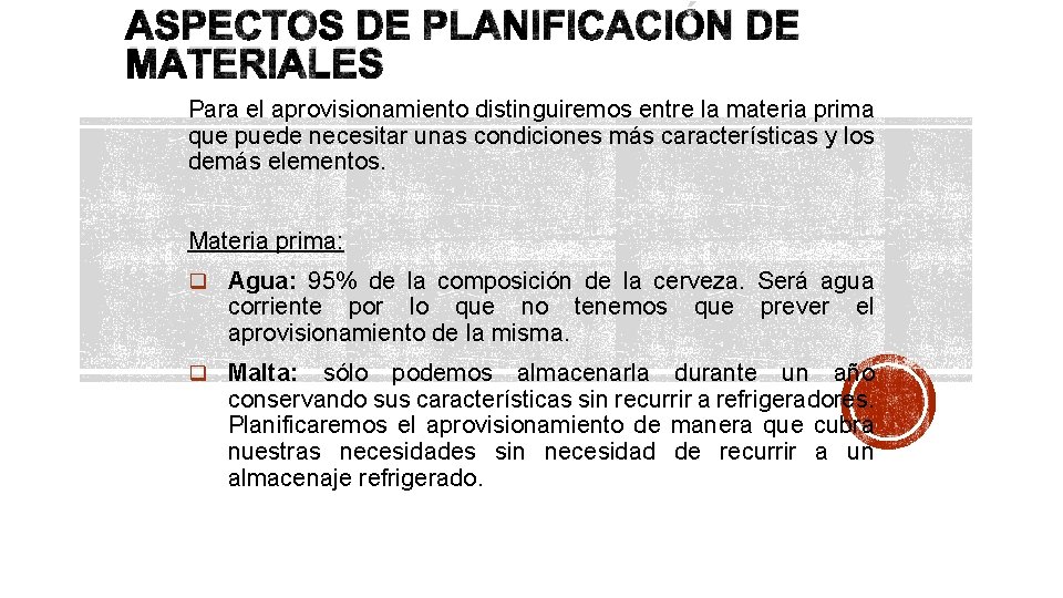 ASPECTOS DE PLANIFICACIÓN DE MATERIALES Para el aprovisionamiento distinguiremos entre la materia prima que