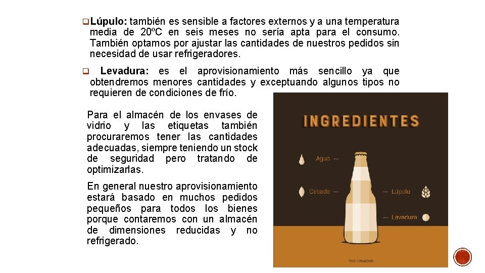 q. Lúpulo: también es sensible a factores externos y a una temperatura media de