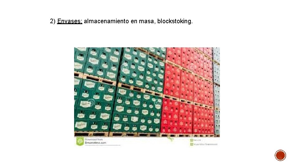 2) Envases: almacenamiento en masa, blockstoking. 