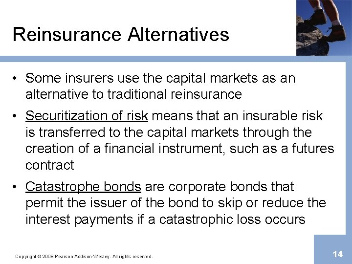 Reinsurance Alternatives • Some insurers use the capital markets as an alternative to traditional