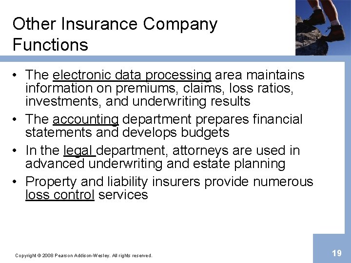 Other Insurance Company Functions • The electronic data processing area maintains information on premiums,