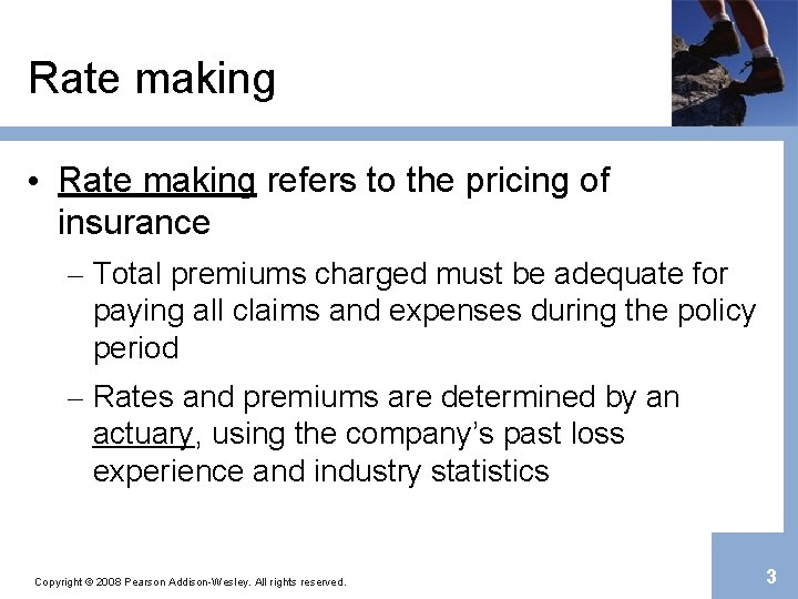Rate making • Rate making refers to the pricing of insurance – Total premiums