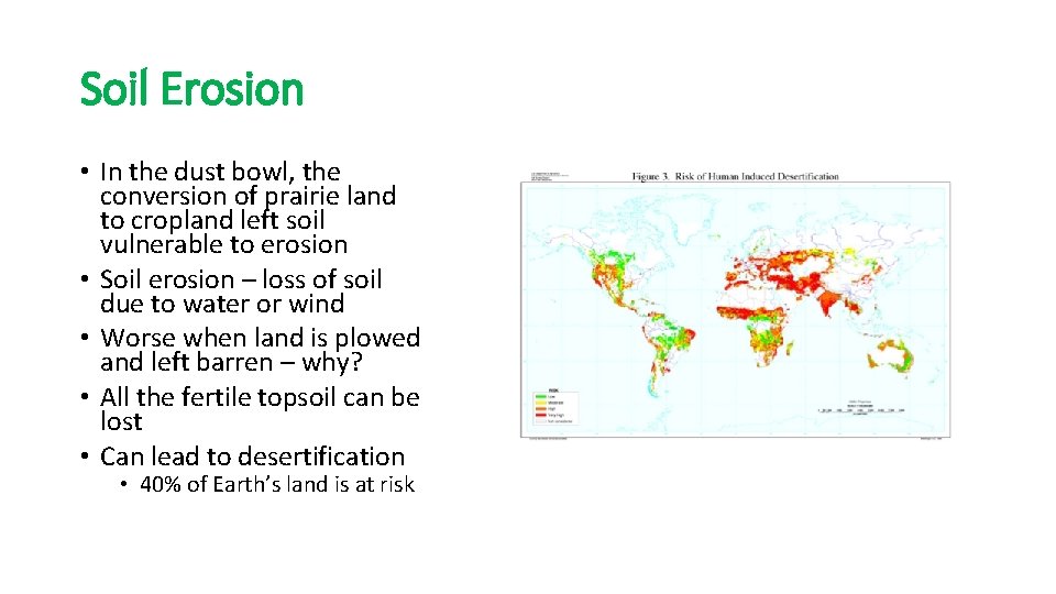 Soil Erosion • In the dust bowl, the conversion of prairie land to cropland