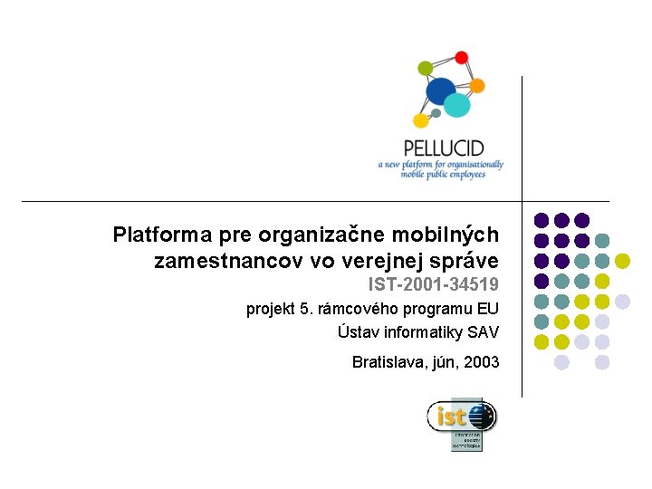 Platforma pre organizačne mobilných zamestnancov vo verejnej správe IST-2001 -34519 projekt 5. rámcového programu