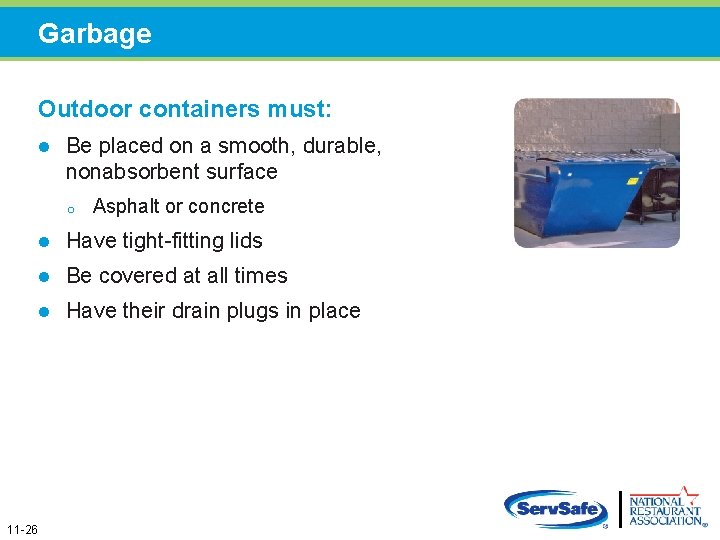 Garbage Outdoor containers must: l Be placed on a smooth, durable, nonabsorbent surface o Garbage Outdoor containers must: l Be placed on a smooth, durable, nonabsorbent surface o