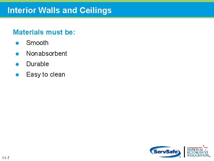 Interior Walls and Ceilings Materials must be: 11 -7 l Smooth l Nonabsorbent l Interior Walls and Ceilings Materials must be: 11 -7 l Smooth l Nonabsorbent l