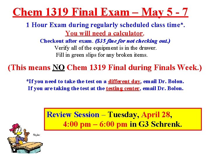 Chem 1319 Final Exam – May 5 - 7 1 Hour Exam during regularly