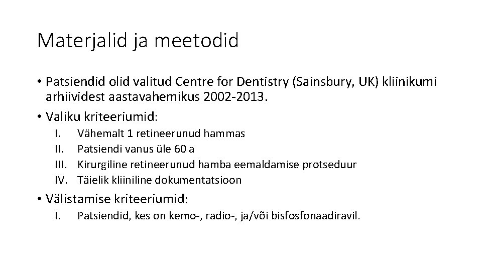 Materjalid ja meetodid • Patsiendid olid valitud Centre for Dentistry (Sainsbury, UK) kliinikumi arhiividest