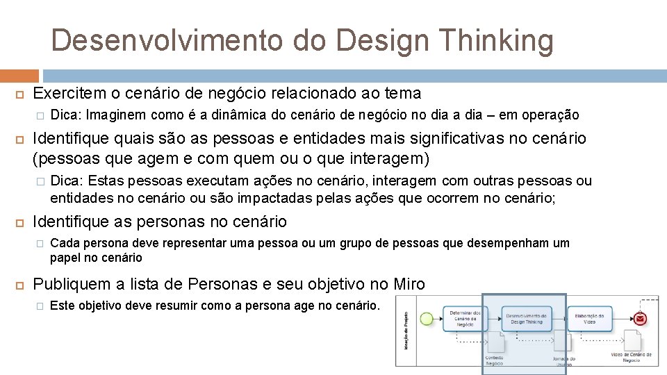 Desenvolvimento do Design Thinking Exercitem o cenário de negócio relacionado ao tema � Identifique