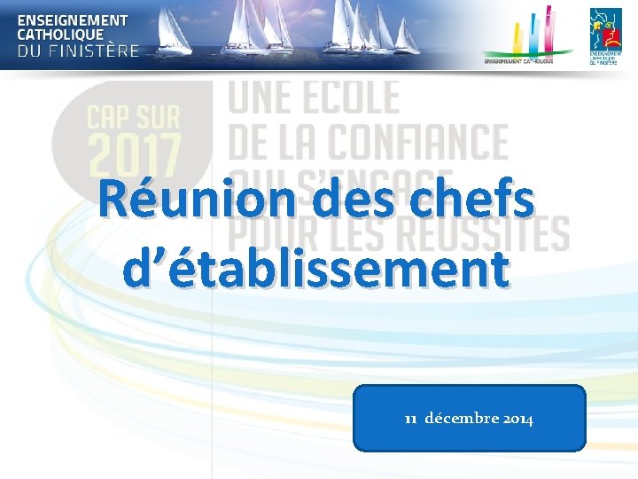 Réunion des chefs d’établissement 11 décembre 2014 