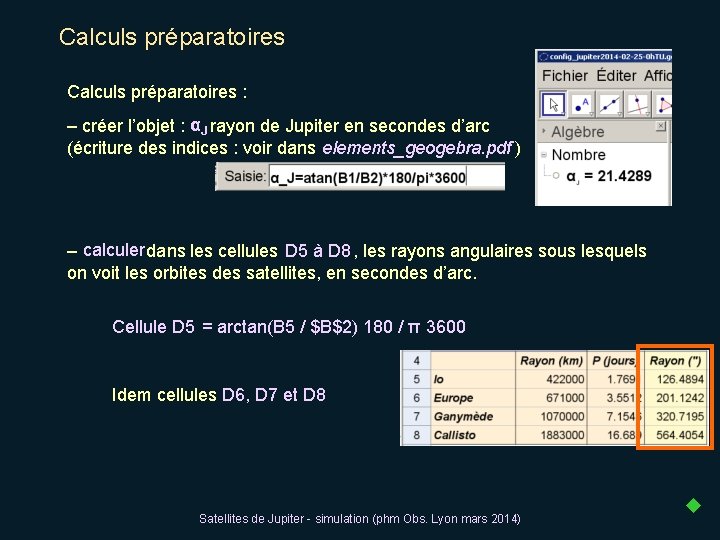 Calculs préparatoires : – créer l’objet : αJ rayon de Jupiter en secondes d’arc