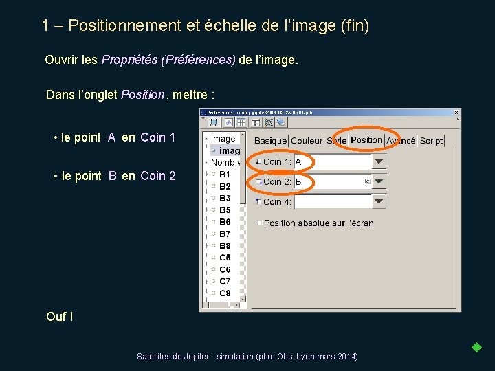 1 – Positionnement et échelle de l’image (fin) Ouvrir les Propriétés (Préférences) de l’image.