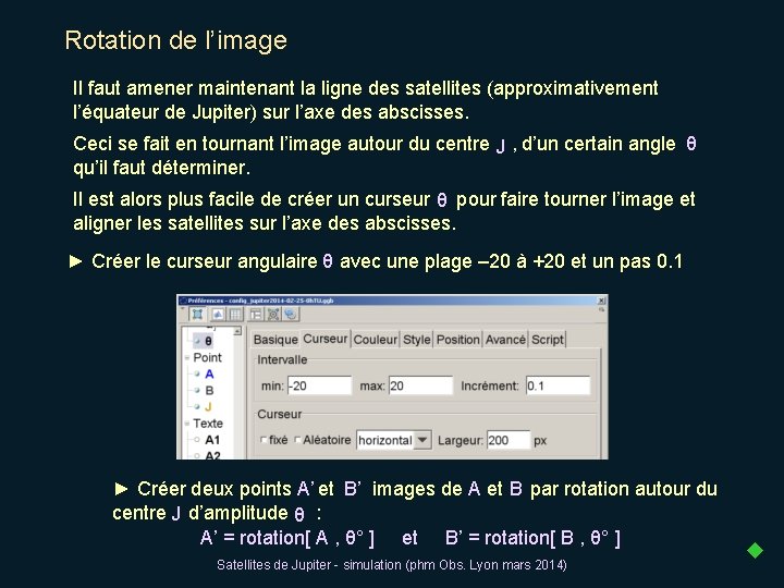 Rotation de l’image Il faut amener maintenant la ligne des satellites (approximativement l’équateur de