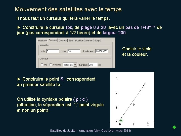 Mouvement des satellites avec le temps Il nous faut un curseur qui fera varier