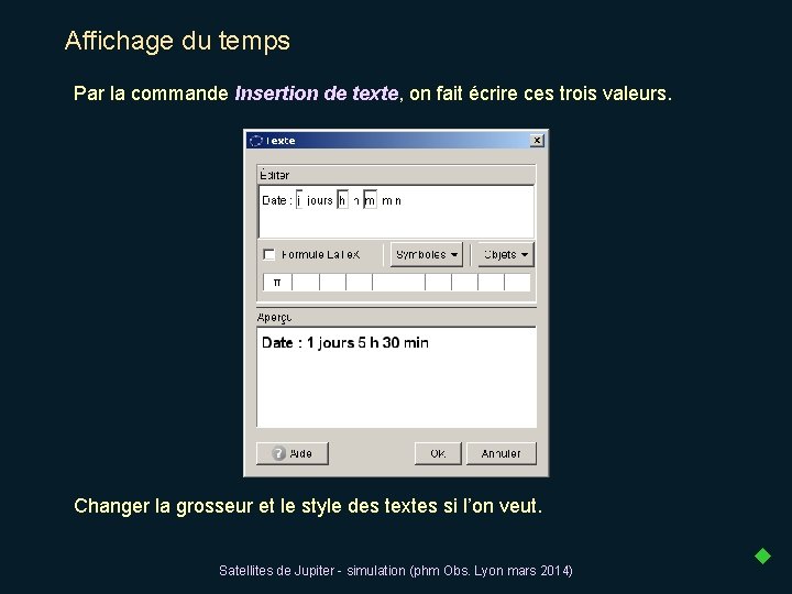 Affichage du temps Par la commande Insertion de texte, on fait écrire ces trois