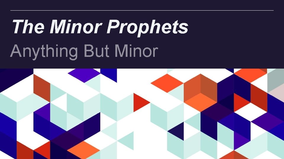 The Minor Prophets Anything But Minor 