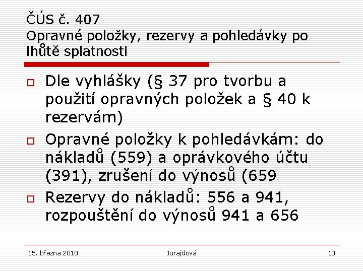 ČÚS č. 407 Opravné položky, rezervy a pohledávky po lhůtě splatnosti o o o