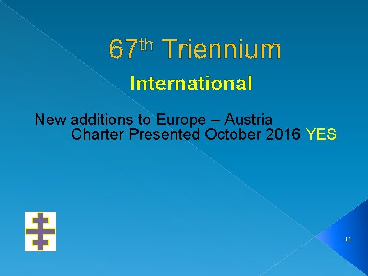 th 67 Triennium International New additions to Europe – Austria Charter Presented October 2016