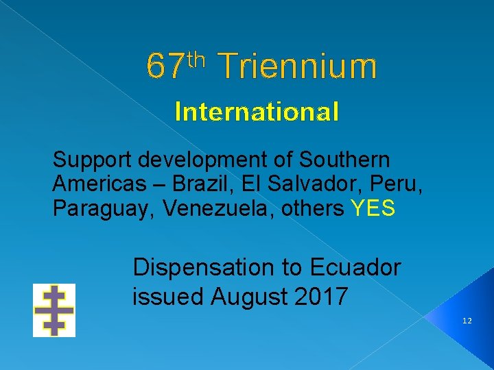 th 67 Triennium International Support development of Southern Americas – Brazil, El Salvador, Peru,