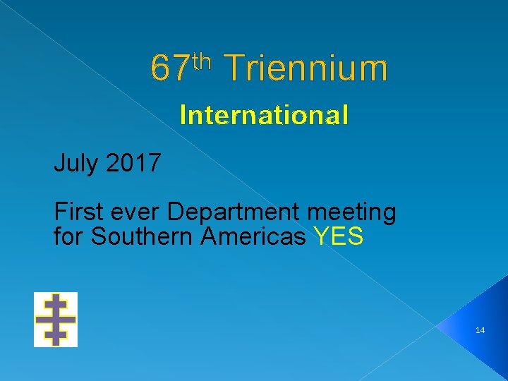 th 67 Triennium International July 2017 First ever Department meeting for Southern Americas YES