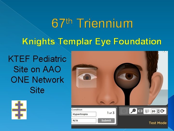 th 67 Triennium Knights Templar Eye Foundation KTEF Pediatric Site on AAO ONE Network