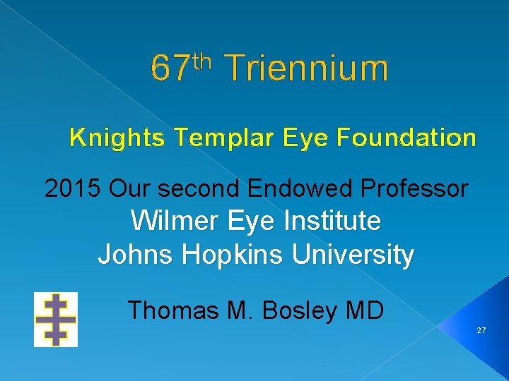 th 67 Triennium Knights Templar Eye Foundation 2015 Our second Endowed Professor Wilmer Eye