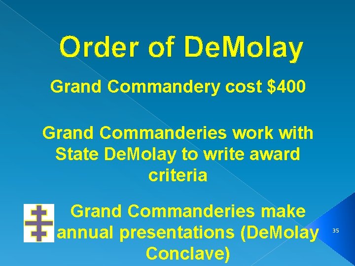 Order of De. Molay Grand Commandery cost $400 Grand Commanderies work with State De.