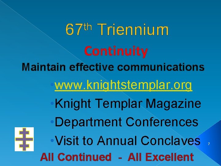 th 67 Triennium Continuity Maintain effective communications • www. knightstemplar. org • Knight Templar