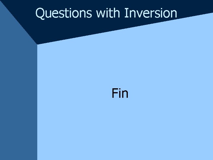 Questions with Inversion Fin 