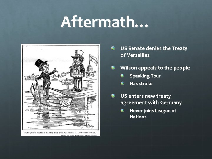 Aftermath… US Senate denies the Treaty of Versailles Wilson appeals to the people Speaking