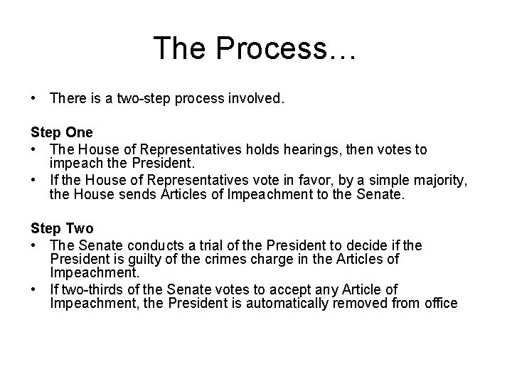 The Process… • There is a two-step process involved. Step One • The House
