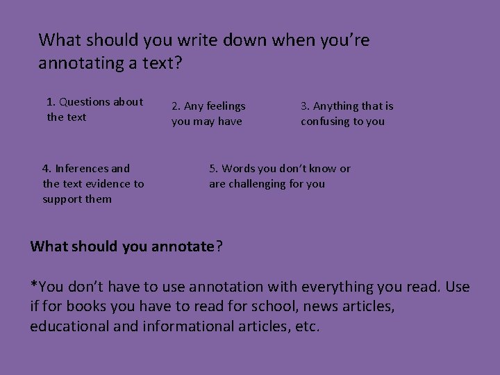 What should you write down when you’re annotating a text? 1. Questions about the