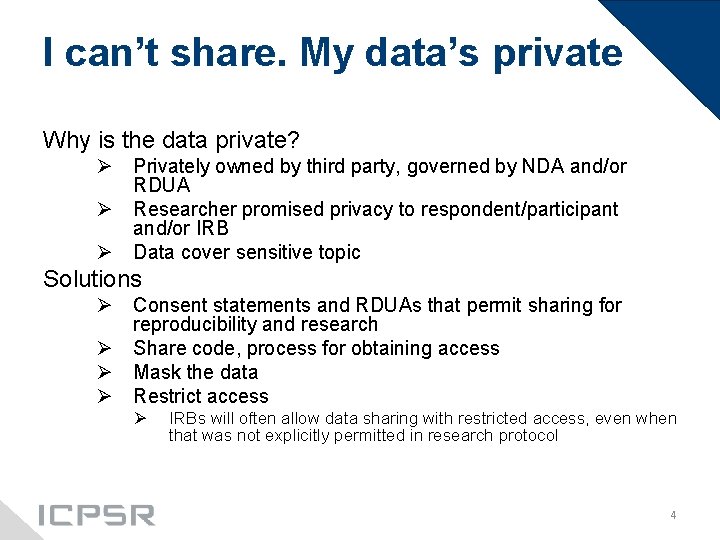 I can’t share. My data’s private Why is the data private? Ø Privately owned