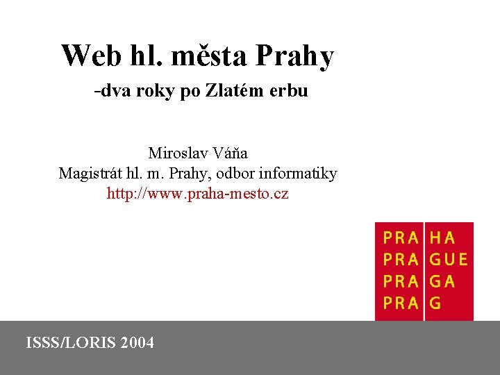 Web hl. města Prahy -dva roky po Zlatém erbu Miroslav Váňa Magistrát hl. m.