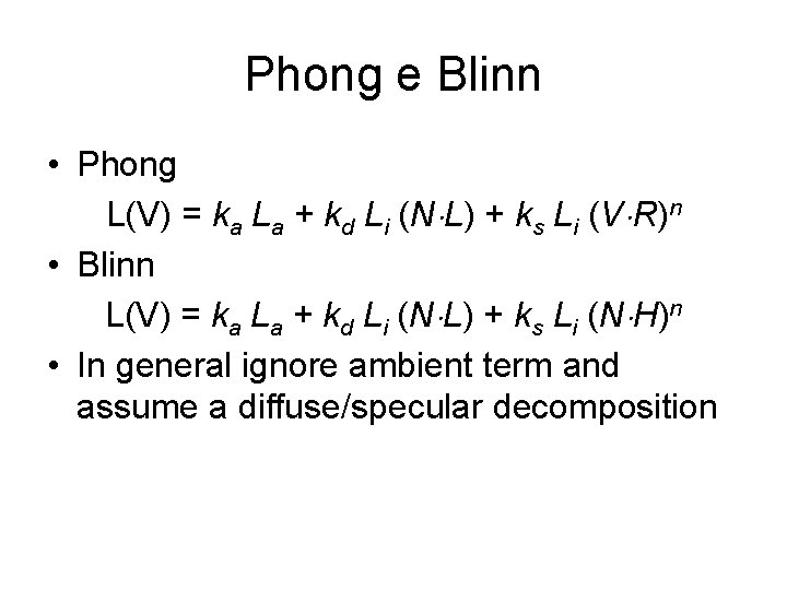 Phong e Blinn • Phong L(V) = ka La + kd Li (N L)