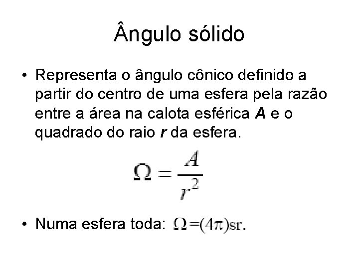  ngulo sólido • Representa o ângulo cônico definido a partir do centro de