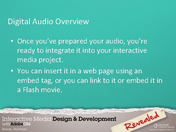 Digital Audio Overview • Once you’ve prepared your audio, you’re ready to integrate it