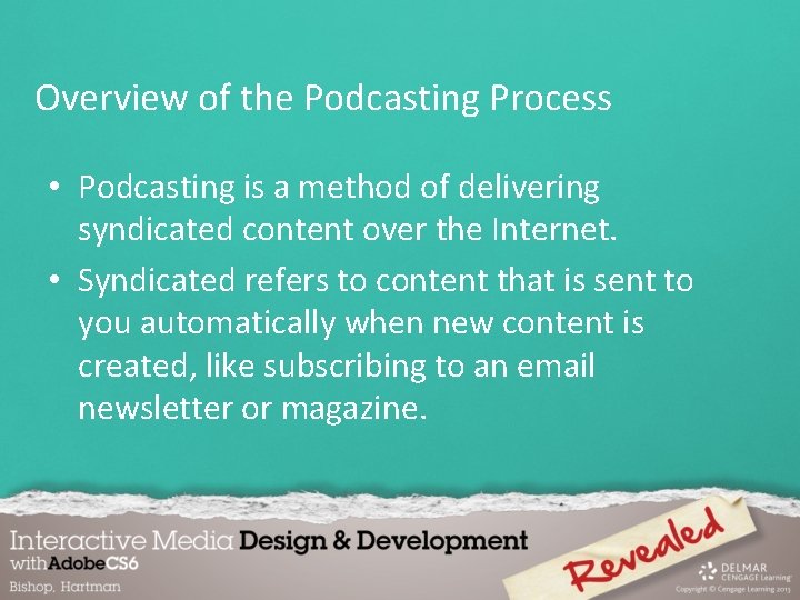 Overview of the Podcasting Process • Podcasting is a method of delivering syndicated content