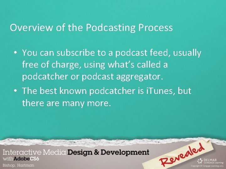 Overview of the Podcasting Process • You can subscribe to a podcast feed, usually