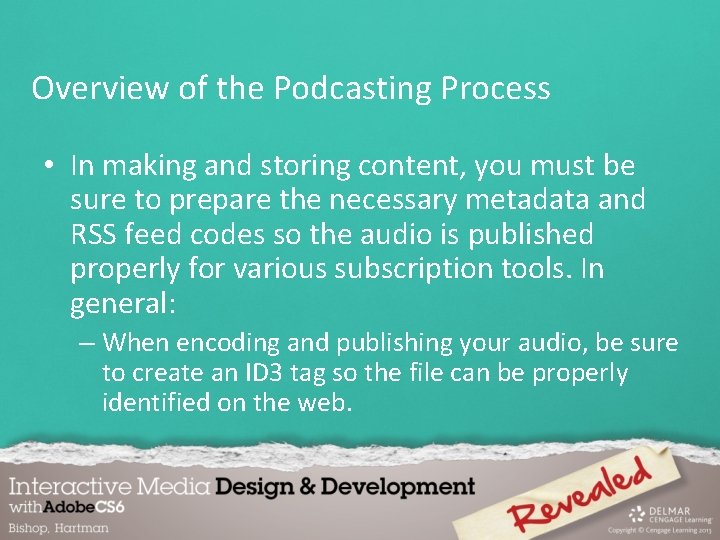 Overview of the Podcasting Process • In making and storing content, you must be