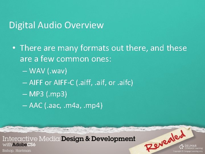 Digital Audio Overview • There are many formats out there, and these are a