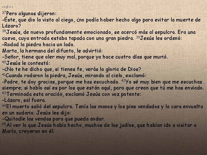 ---/--37 Pero algunos dijeron: -Éste, que dio la vista al ciego, ¿no podía haber